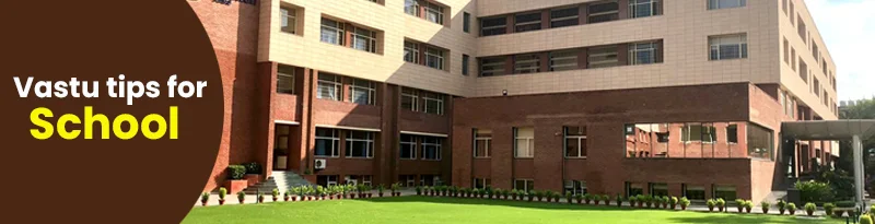 Vastu Tips for School Vastu Tips for School
